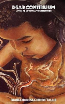 Dear Continuum: Letters to a Poet Crafting Liberation  9780692430903 Front Cover
