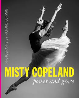 Misty Copeland: Power and Grace  9780692493236 Front Cover