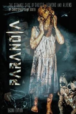 Paranoia the Strange Case of Ghosts, Demons and Aliens Paranoia the Strange Case of Ghosts, Demons and Aliens