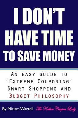 I Don't Have Time to Save Money 1st 2015 9780692525111 Front Cover