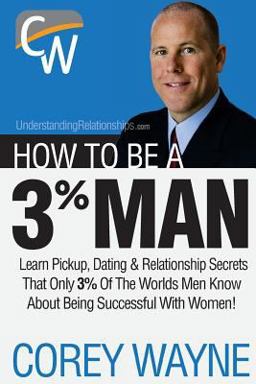 How to Be a 3% Man, Winning the Heart of the Woman of Your Dreams  9780692552667 Front Cover