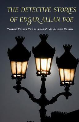 Detective Stories of Edgar Allan Poe Featuring C. Auguste Dupin  9780692553145 Front Cover