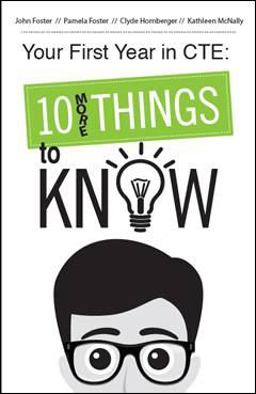 Your First Year in CTE 10 More Things to Know  9780692567913 Front Cover