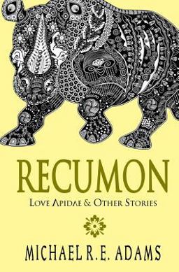 Recumon: Love Apidae and Other Stories (Collection #1)