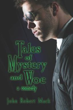 Tales of Mystery and Woe: a Comedy