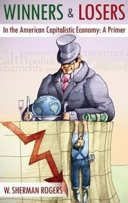 Winners and Losers in the American Capitalistic Economy A Primer  9780692665343 Front Cover