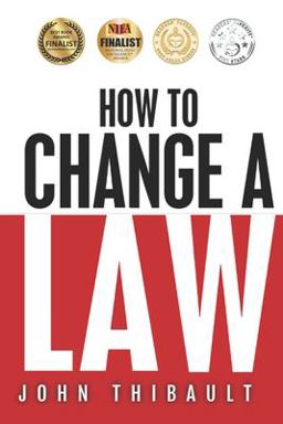 How to Change a Law The Intelligent Consumer's 7-Step Guide. Improve Your Community, Influence Your Country, Impact the World  9780692676707 Front Cover