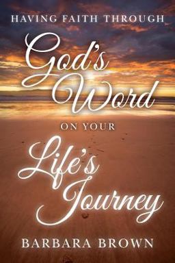 Having Faith Through God's Word on Your Life's Journey