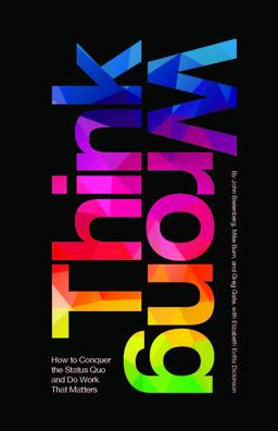 Spanish: Think Wrong ï¿½Cï¿½mo Pensar Errï¿½neamente Vencer el Statu Quo y Hacer Aquello Que de Verdad Importa?  9780692693322 Front Cover