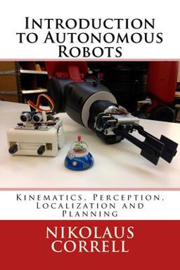 Introduction to Autonomous Robots Kinematics, Perception, Localization and Planning  9780692700877 Front Cover