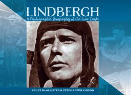 Lindbergh A Photographic History of the Lone Eagle  9780692705247 Front Cover