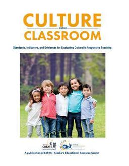 Culture in the Classroom Standards, Indicators and Evidences for Evaluating Culturally Responsive Teaching  9780692715055 Front Cover