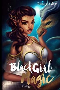 Black Girl Magic Lit Mag Issues 1 And 2 Black Girl Magic Lit Mag Issues 1 And 2