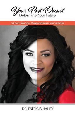 Your Past Doesn't Determine Your Future