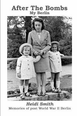 After the Bombs-My Berlin After the Bombs-My Berlin