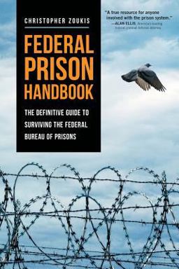 Federal Prison Handbook The Definitive Guide to Surviving the Federal Bureau of Prisons  9780692799734 Front Cover