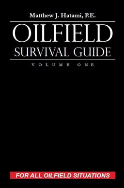 Oilfield Survival Guide, Volume One For All Oilfield Situations  9780692813089 Front Cover
