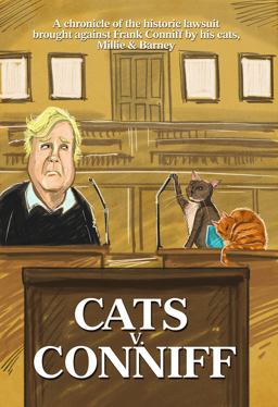 Cats V. Conniff A Chronicle of the Historic Lawsuit Brought Against Frank Conniff by His Cats, Millie and Barney  9780692845875 Front Cover
