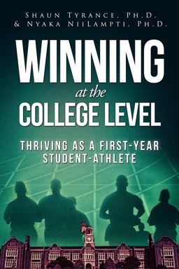 Winning at the College Level Thriving As a First-Year Student-Athlete  9780692916933 Front Cover