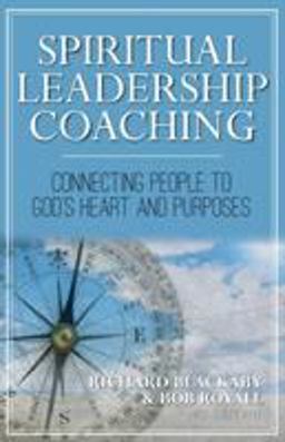 Spiritual Leadership Coaching Connecting People to God's Heart and Purposes  9780692939000 Front Cover