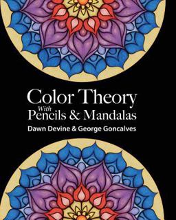 Color Theory with Pencils and Mandalas Color Theory with Pencils and Mandalas