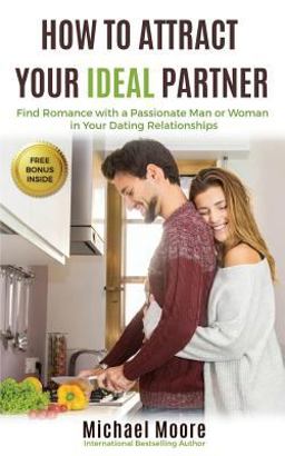 How to Attract Your Ideal Partner How to Attract Your Ideal Partner