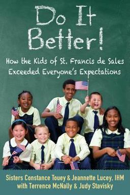 Do It Better! How the Kids of St. Francis de Sales Exceeded Everyone's Expectations  9780692972946 Front Cover