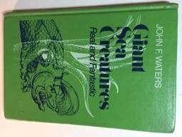 Giant Sea Creatures, Real and Fantastic