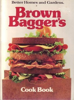 Better Homes and Gardens Brown Bagger's Cook Book Better Homes and Gardens Brown Bagger's Cook Book