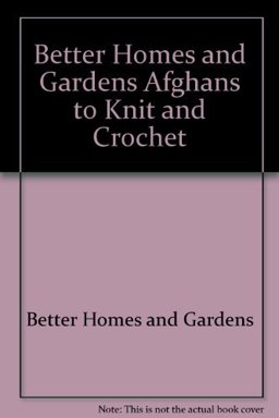 Better Homes and Gardens Afghans to Knit and Crochet Better Homes and Gardens Afghans to Knit and Crochet