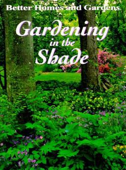 Better Homes and Gardens Gardening in the Shade Better Homes and Gardens Gardening in the Shade