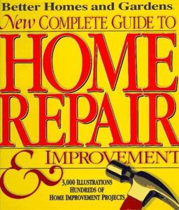 New Complete Guide to Home Repair and Improvement