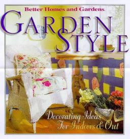 Garden Style : Decorating Ideas for Indoors and Out  9780696209291 Front Cover