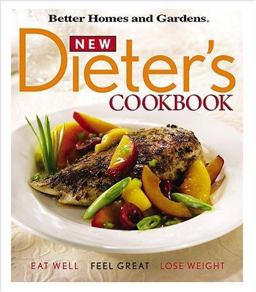 New Dieter's Cookbook Eat Well, Feel Great, Lose Weight 3rd 9780696217111 Front Cover