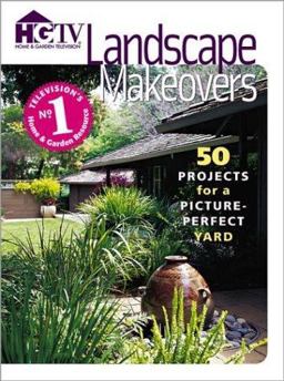 Landscape Makeovers Fifty Projects for a Picture-Perfect Yard  9780696217647 Front Cover