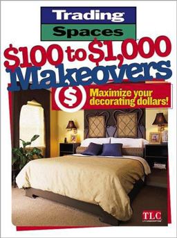 Trading Spaces $100 to $1,000 Makeovers