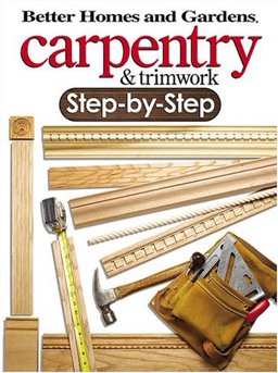 Carpentry and Trimwork Step-by-Step 2nd 9780696221101 Front Cover