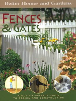Fences and Gates A Do-it-Yourself Guide to Design and Construction  9780696225468 Front Cover