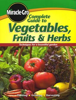 Complete Guide to Vegetables Fruits and Herbs Complete Guide to Vegetables Fruits and Herbs