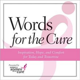 Words for the Cure : Inspiration, Hope, and Comfort for Today and Tomorrow  9780696238123 Front Cover