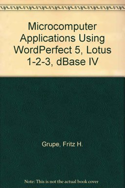 Microcomputer Applications with WordPerfect 5.0, Lotus 1-2-3 and dBASE IV Microcomputer Applications with WordPerfect 5.0, Lotus 1-2-3 and dBASE IV