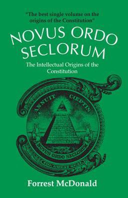 Novus Ordo Seclorum The Intellectual Origins of the Constitution  9780700603114 Front Cover