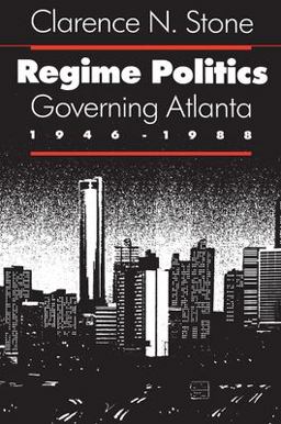 Regime Politics Governing Atlanta, 1946-1988  9780700604166 Front Cover