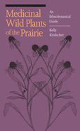 Medicinal Wild Plants of the Prairie An Ethnobotanical Guide  9780700605279 Front Cover