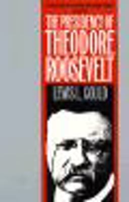 The Presidency of Theodore Roosevelt The Presidency of Theodore Roosevelt