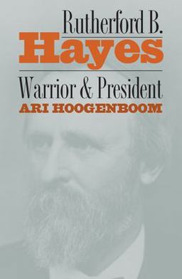 Rutherford B. Hayes - Warrior and President  9780700606412 Front Cover