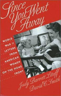 Since You Went Away World War II Letters from American Women on the Home Front  9780700607143 Front Cover