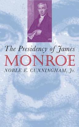 Presidency of James Monroe  9780700607280 Front Cover