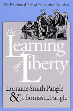 Learning of Liberty The Educational Ideas of the American Founders  9780700607464 Front Cover