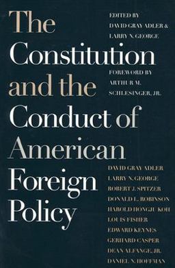 The Constitution and the Conduct of American Foreign Policy